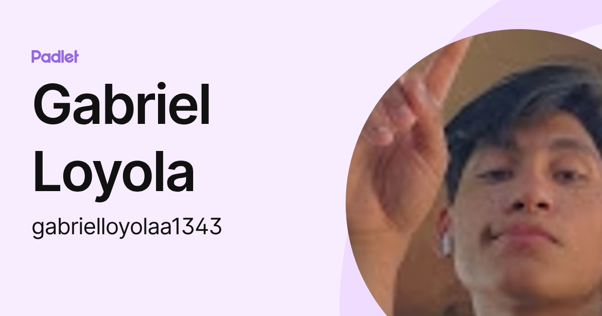 Gabriel Loyola (gabrielloyolaa1343) profile | Padlet