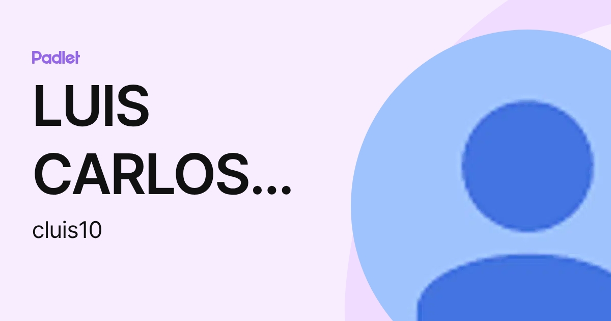 LUIS CARLOS DOS SANTOS (cluis10) profile | Padlet