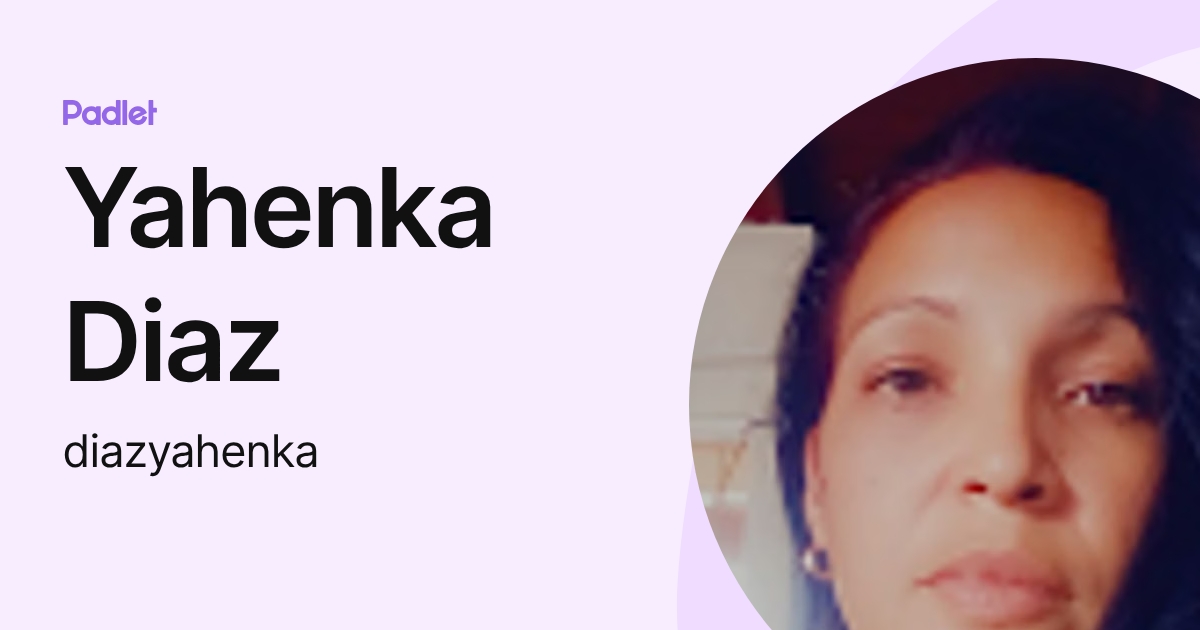 Yahenka Diaz (diazyahenka) profile | Padlet