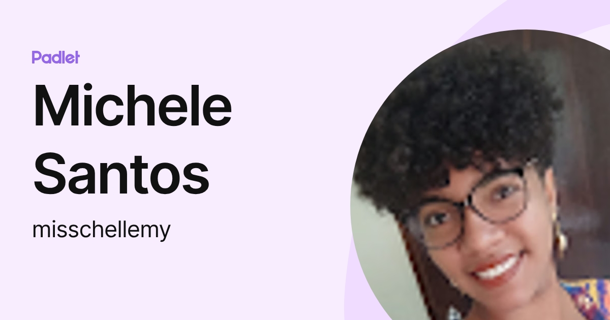 Michele Santos (misschellemy) profile | Padlet