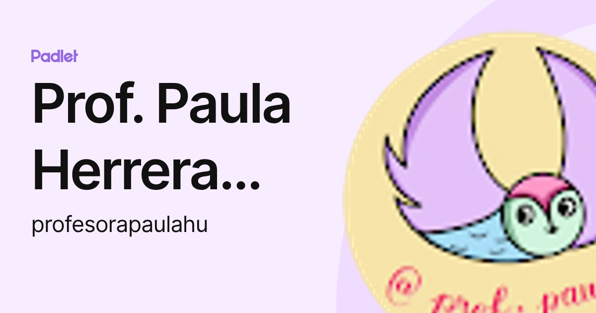 Prof. Paula Herrera Urzúa (profesorapaulahu) profile | Padlet