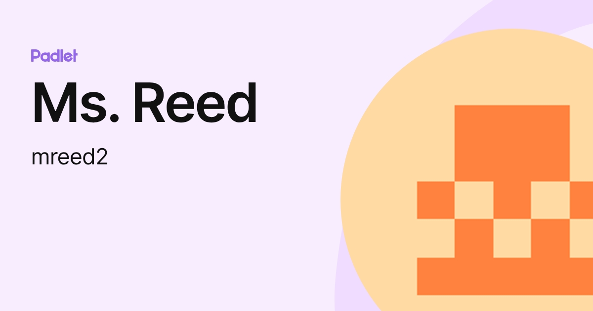 Ms. Reed (mreed2) profile | Padlet