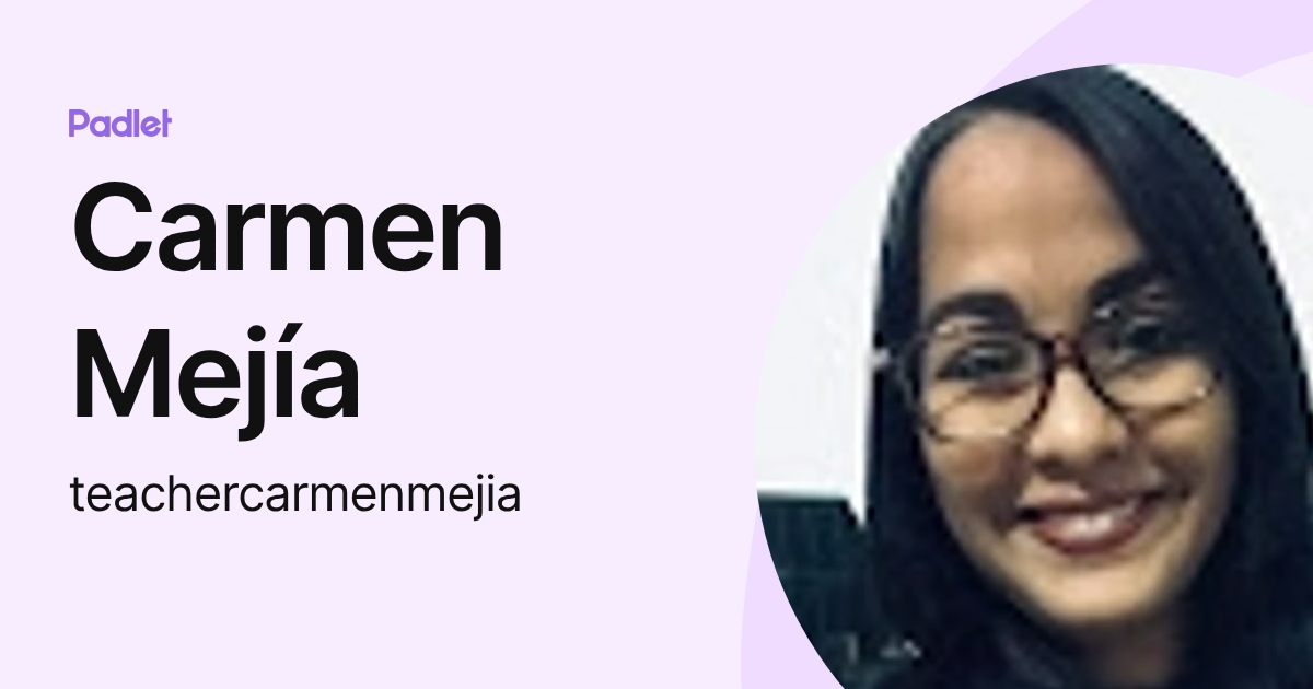 Carmen Mejía (teachercarmenmejia) profile | Padlet