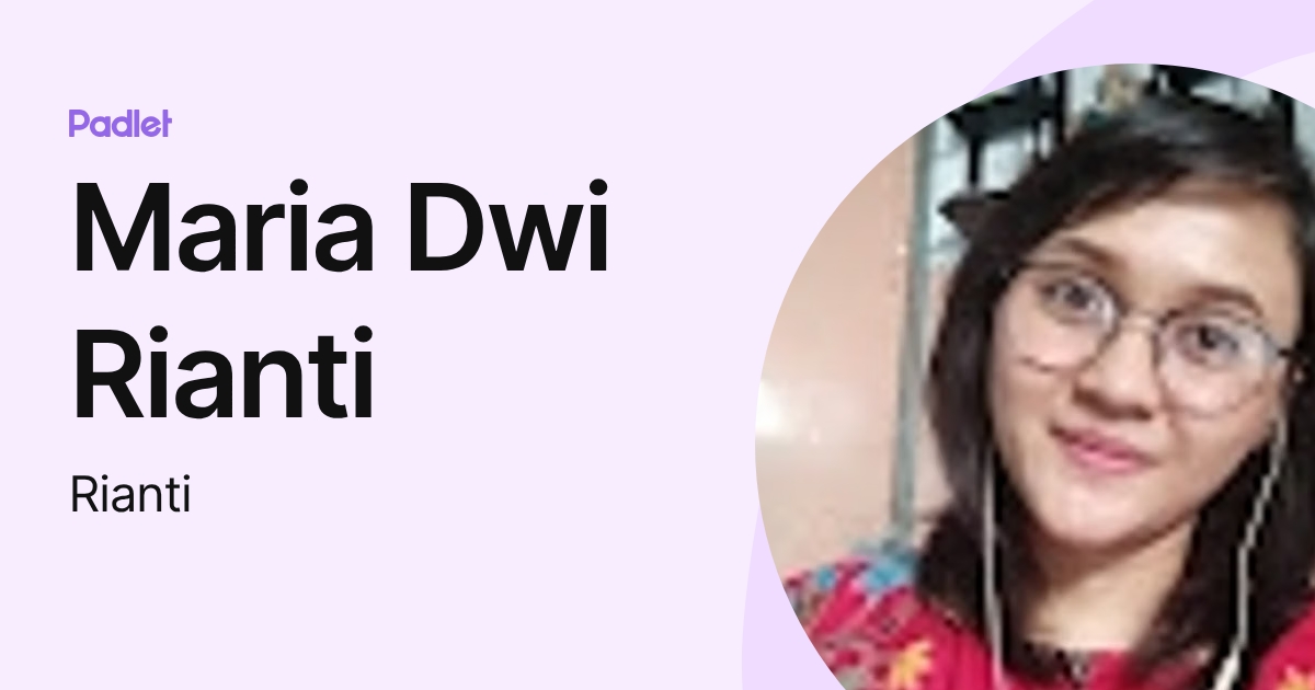 Maria Dwi Rianti (Rianti) profile | Padlet