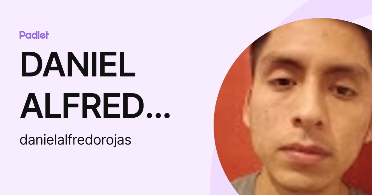 DANIEL ALFREDO ROJAS CALDER N (danielalfredorojas) profile | Padlet