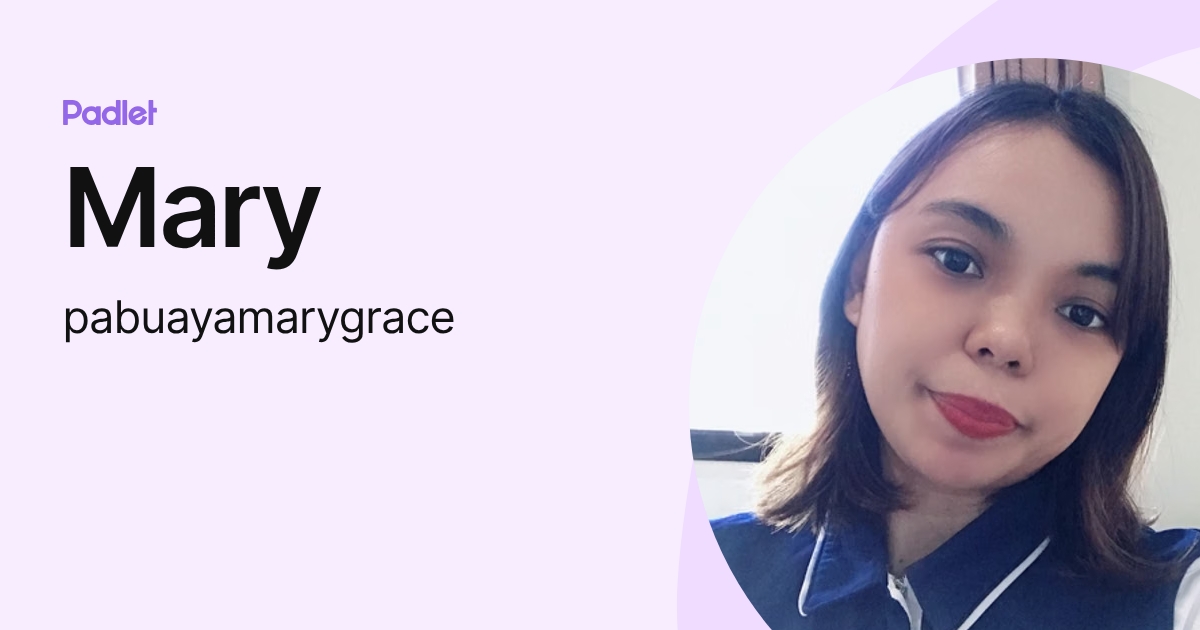 Mary (pabuayamarygrace) profile | Padlet