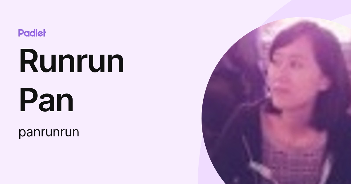 Runrun Pan (panrunrun) profile | Padlet