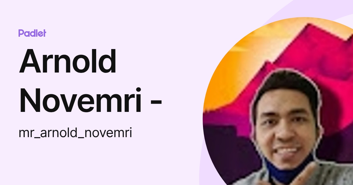 Arnold Novemri - (mr_arnold_novemri) profile | Padlet