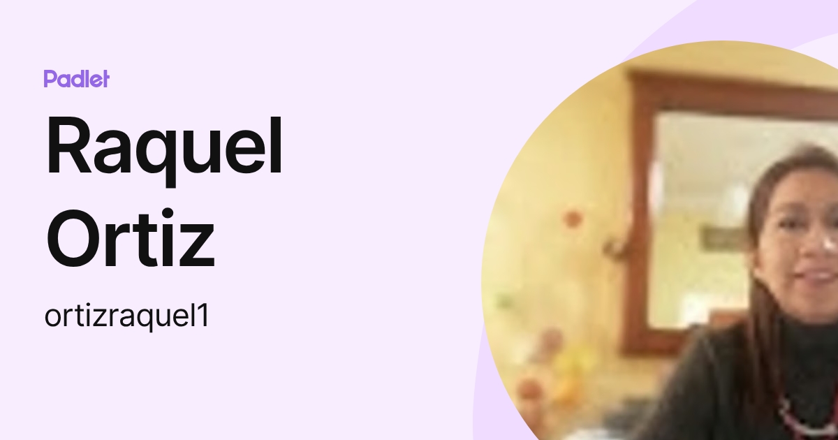 Raquel Ortiz (ortizraquel1) profile | Padlet