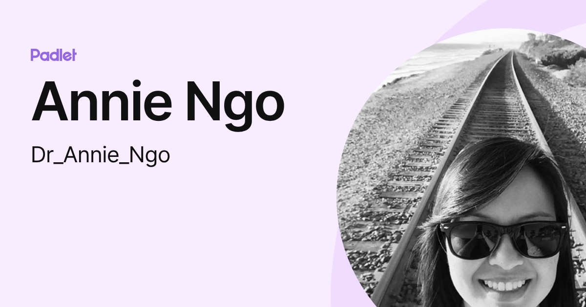 Annie Ngo (Dr_Annie_Ngo) profile | Padlet