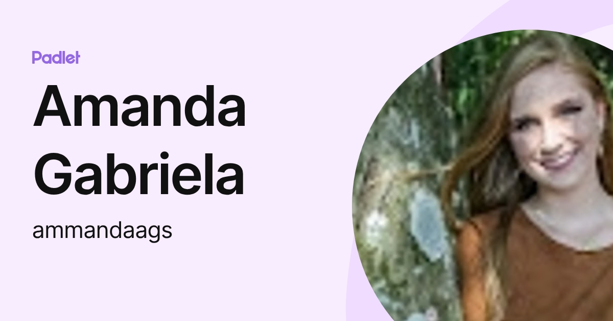 Amanda Gabriela (ammandaags) profile | Padlet