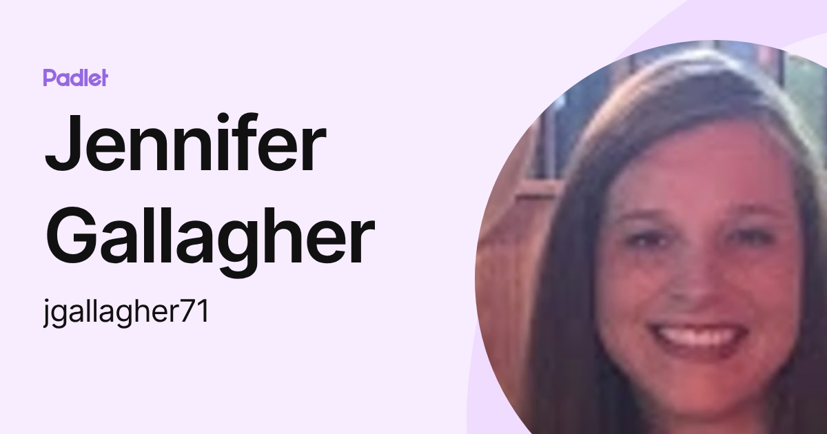 Jennifer Gallagher (jgallagher71) profile | Padlet