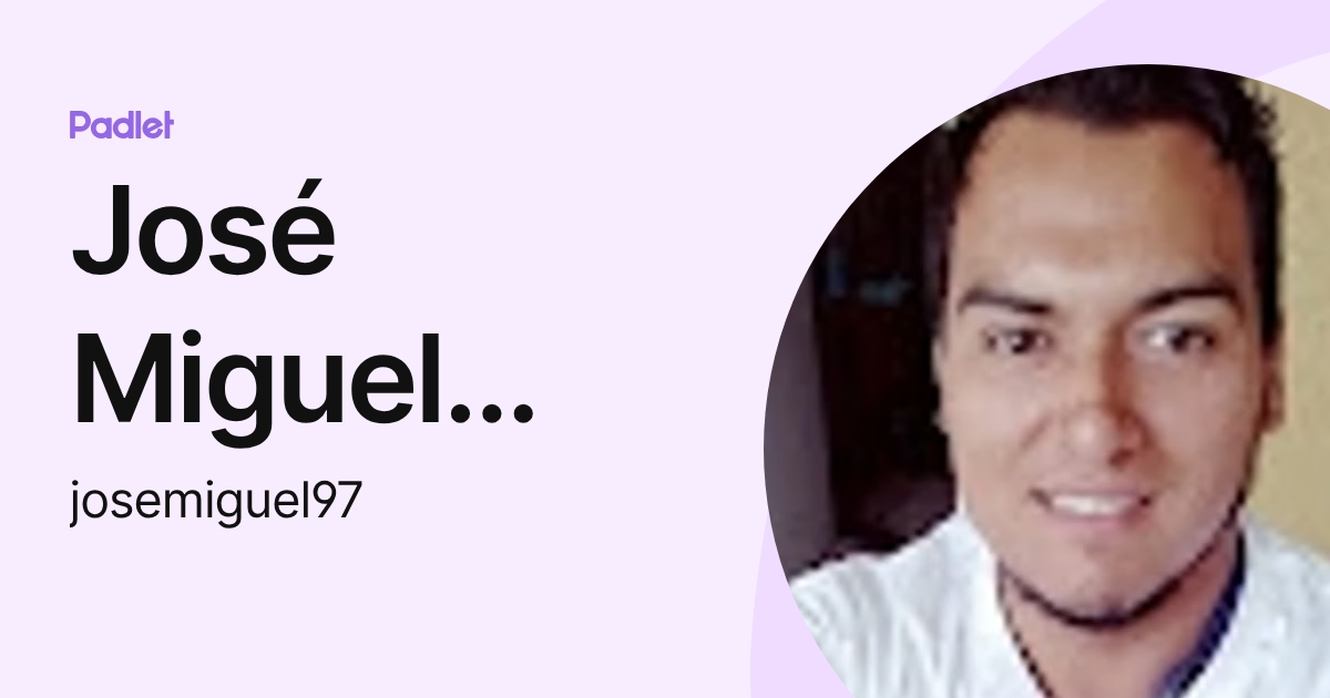 José Miguel Méndez Ortega (josemiguel97) profile | Padlet