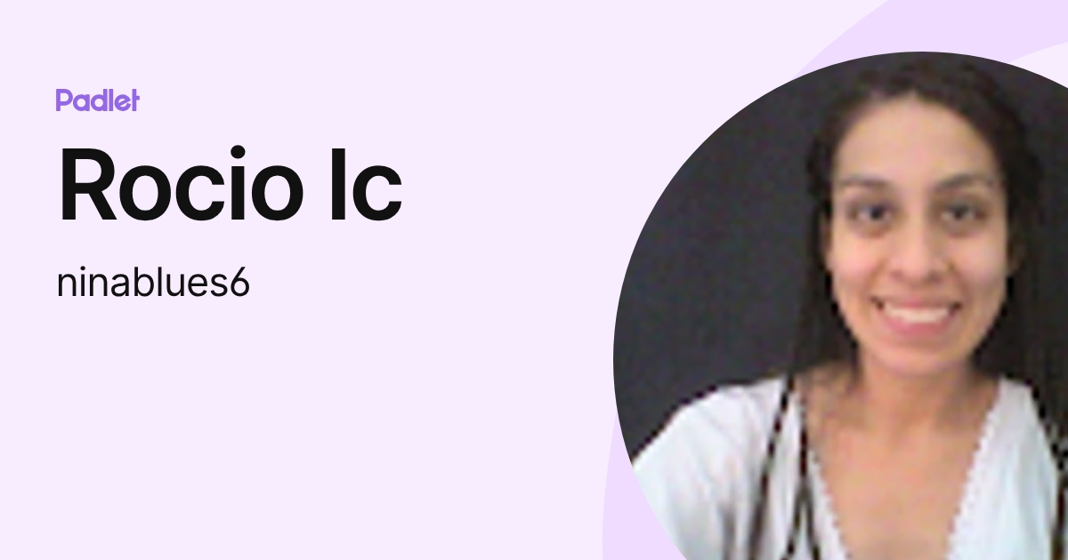 Rocio Ic (ninablues6) profile | Padlet