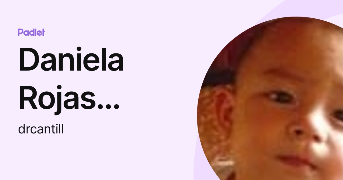 Daniela Rojas Cantillano (drcantill) profile | Padlet