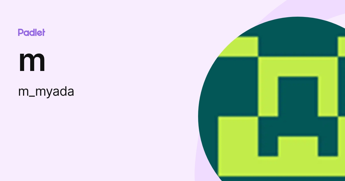 Myada m (m_myada) profile | Padlet