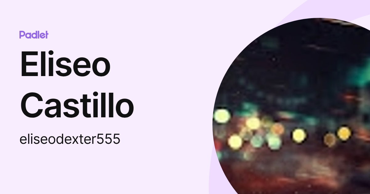 Eliseo Castillo (eliseodexter555) profile | Padlet