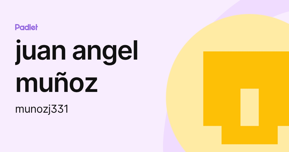juan angel muñoz (munozj331) profile | Padlet