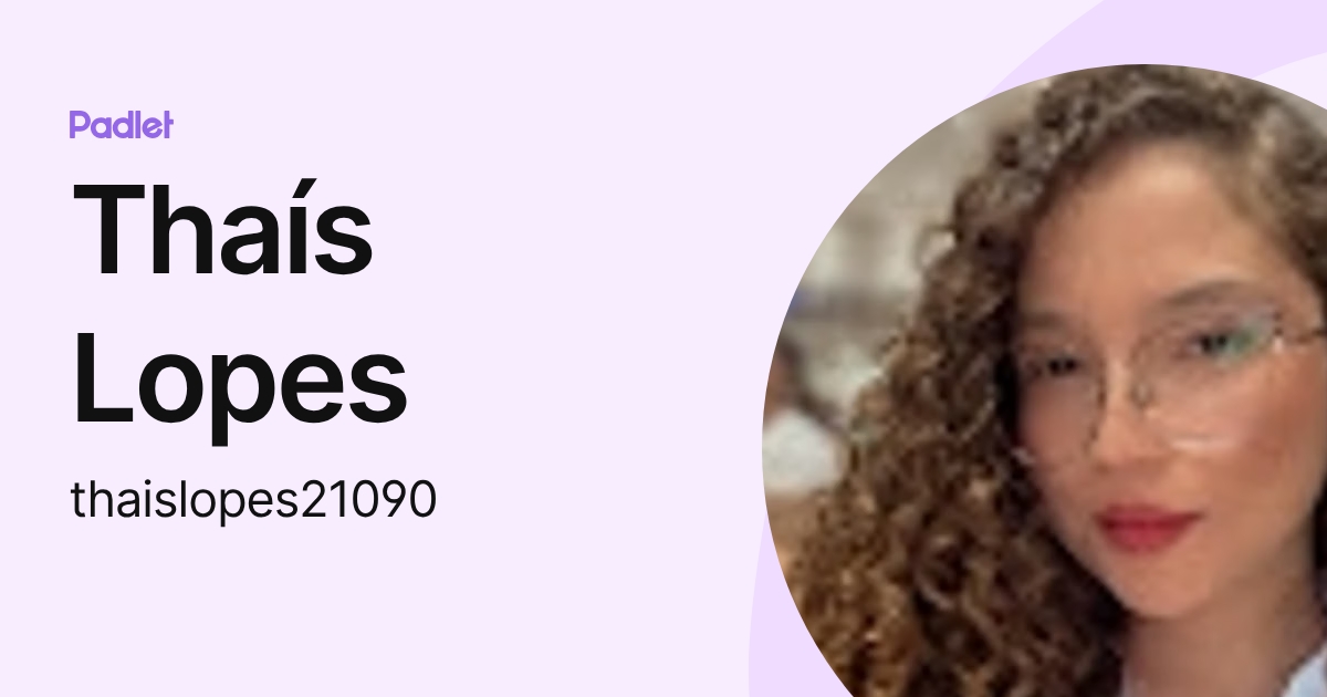 Thaís Lopes (thaislopes21090) profile | Padlet