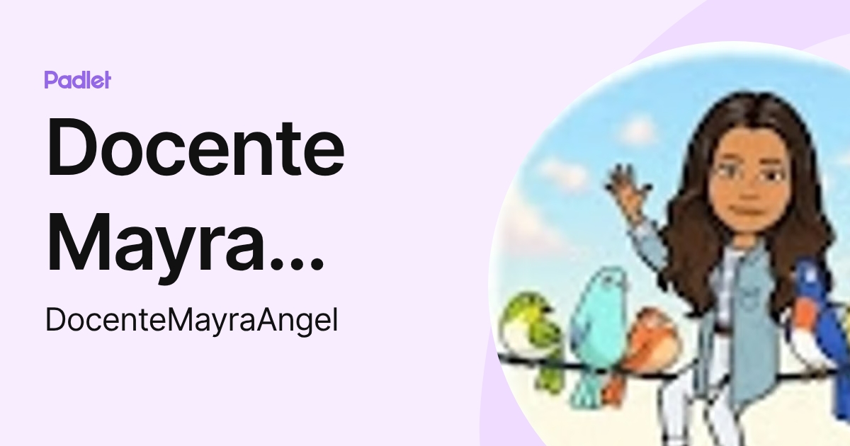 Docente Mayra Angel (DocenteMayraAngel) profile | Padlet