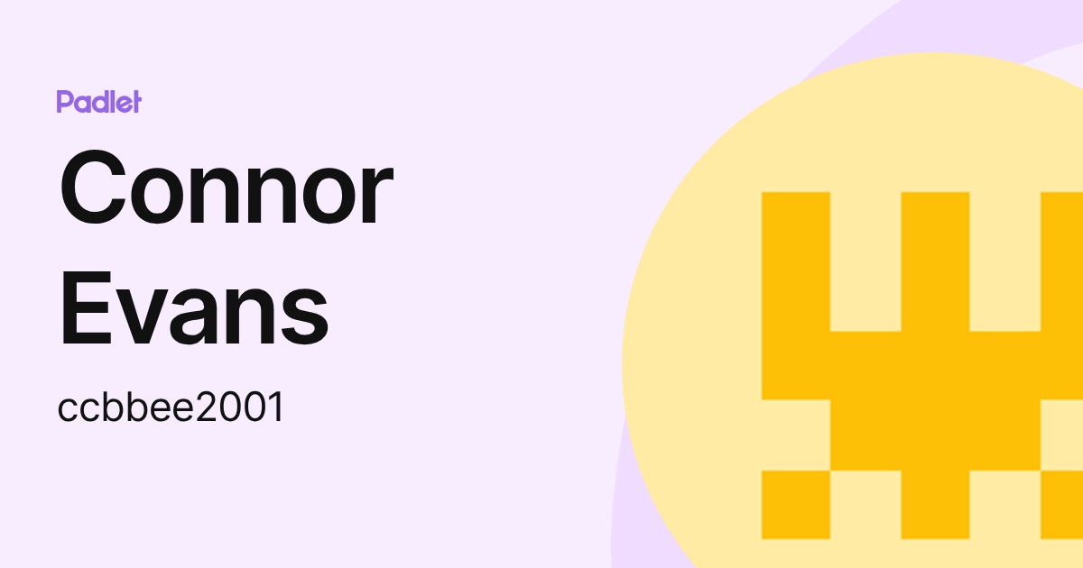 Connor Rae Evans Connor Evans (ccbbee2001) profile | Padlet