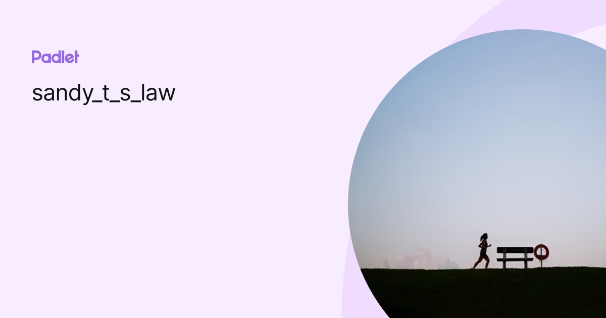 sandy_t_s_law profile | Padlet