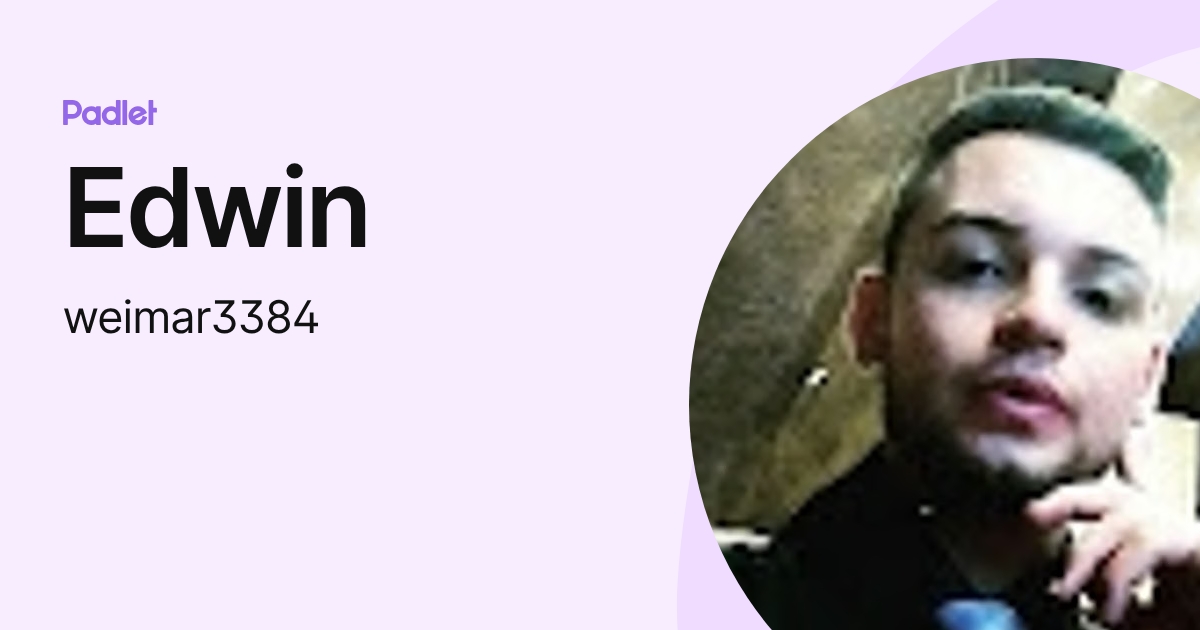 Edwin (weimar3384) profile | Padlet