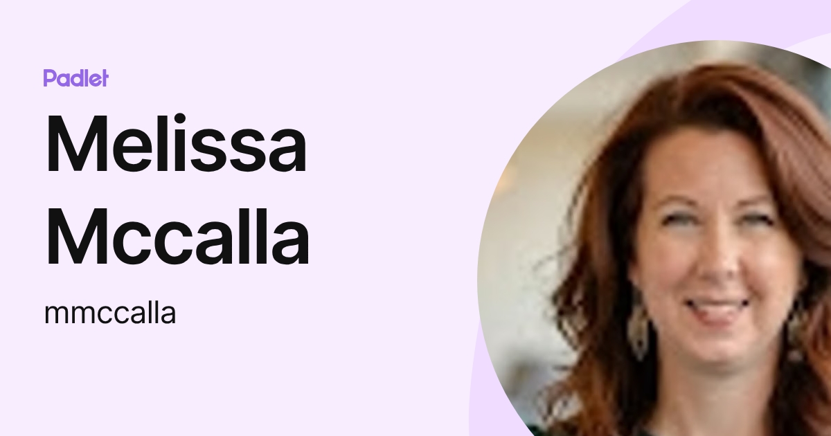 Melissa Mccalla (mmccalla) profile | Padlet