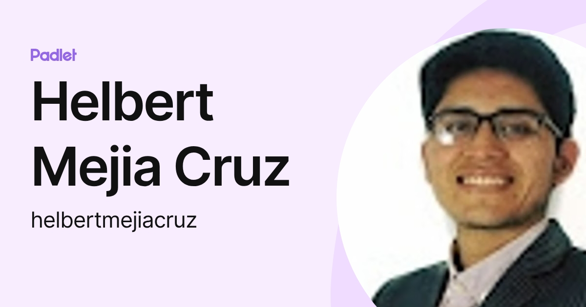 Helbert Mejia Cruz (helbertmejiacruz) profile | Padlet