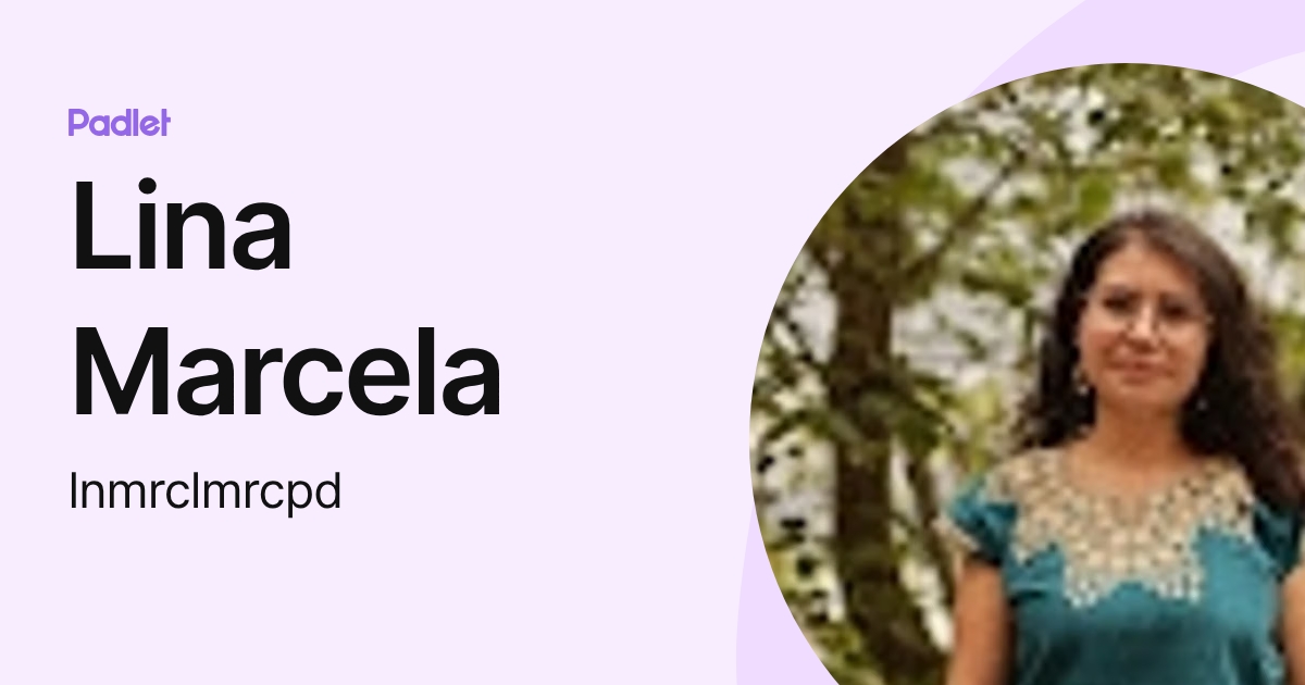 Lina Marcela (lnmrclmrcpd) profile | Padlet