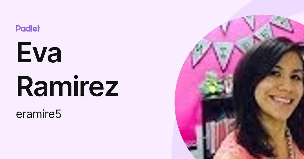 Eva Ramirez (eramire5) profile | Padlet