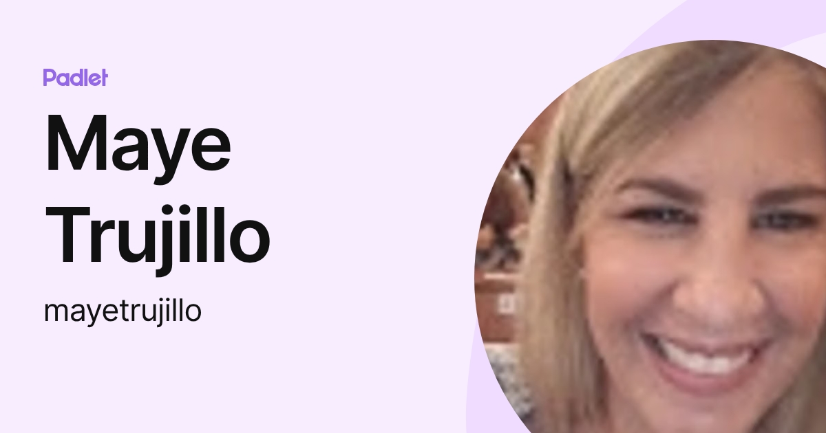 Maye Trujillo (mayetrujillo) profile | Padlet