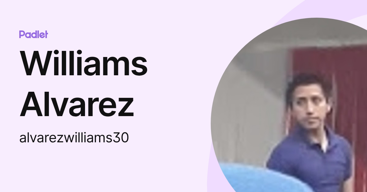 Williams Alvarez (alvarezwilliams30) profile | Padlet