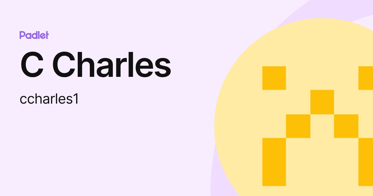C Charles (ccharles1) profile | Padlet