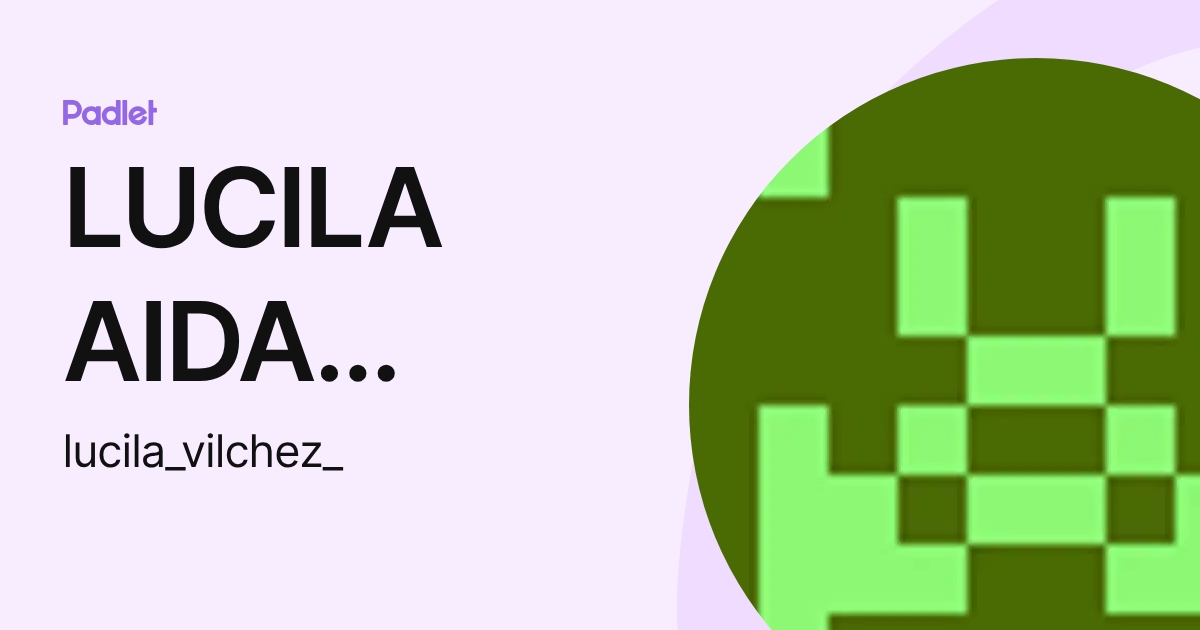 LUCILA AIDA VILCHEZ BARZOLA (lucila_vilchez_) profile | Padlet