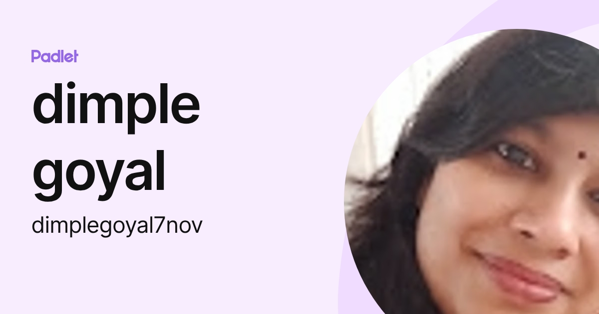 dimple goyal (dimplegoyal7nov) profile | Padlet