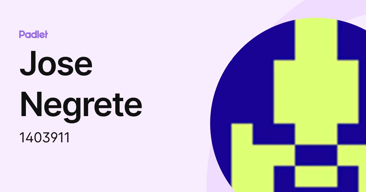 Jose Negrete (1403911) profile | Padlet