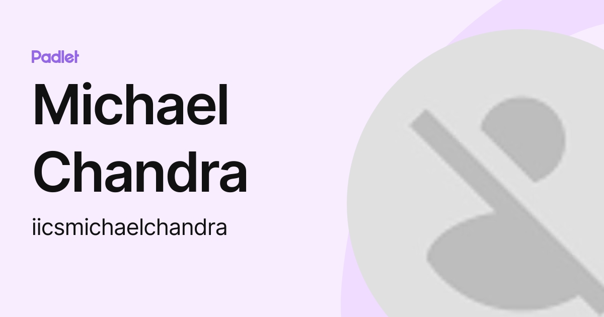 Michael Chandra (iicsmichaelchandra) profile | Padlet