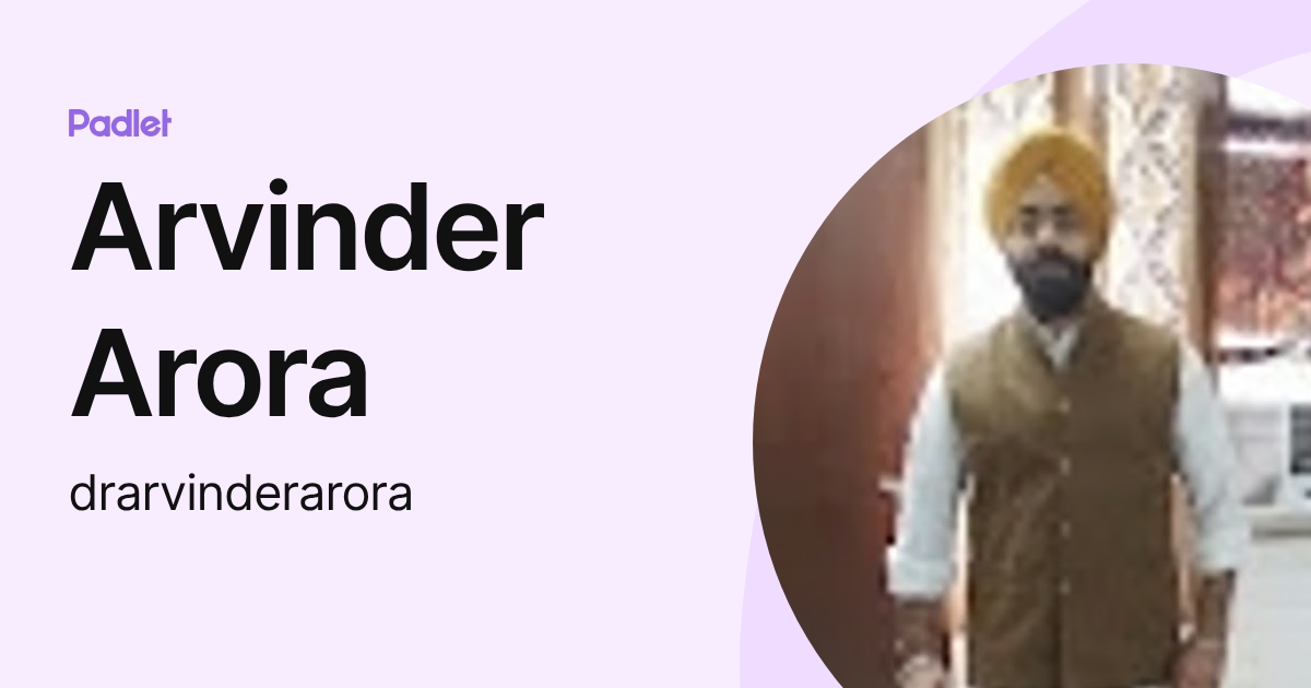 Arvinder Arora (drarvinderarora) profile | Padlet