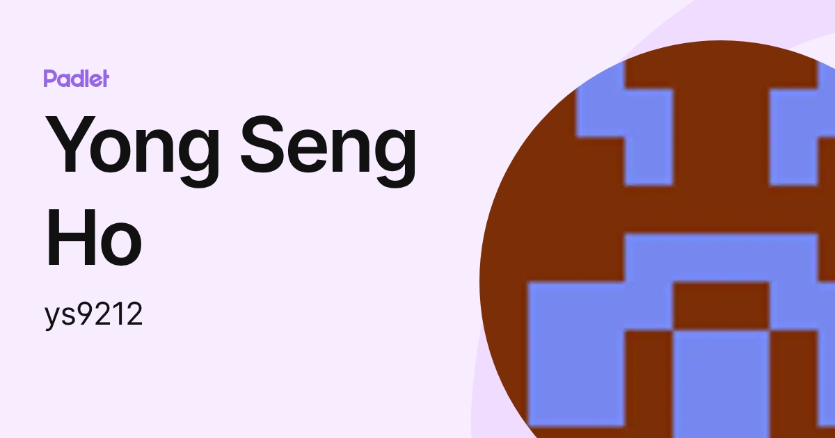 Yong Seng Ho (ys9212) profile | Padlet