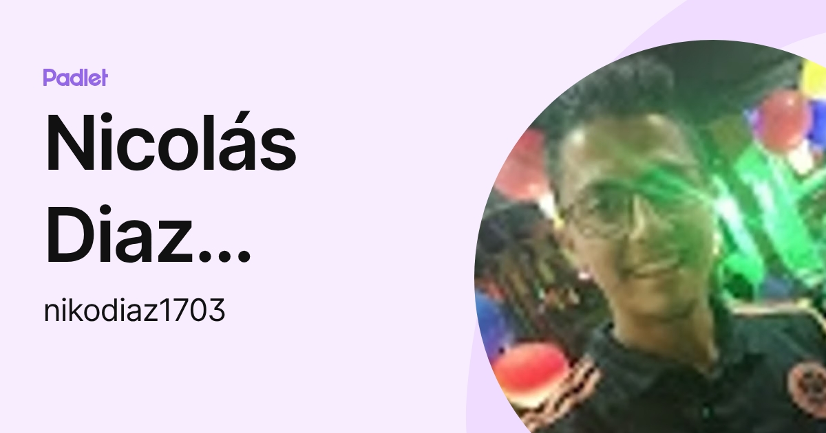 Nicolás Diaz aguirre (nikodiaz1703) profile | Padlet