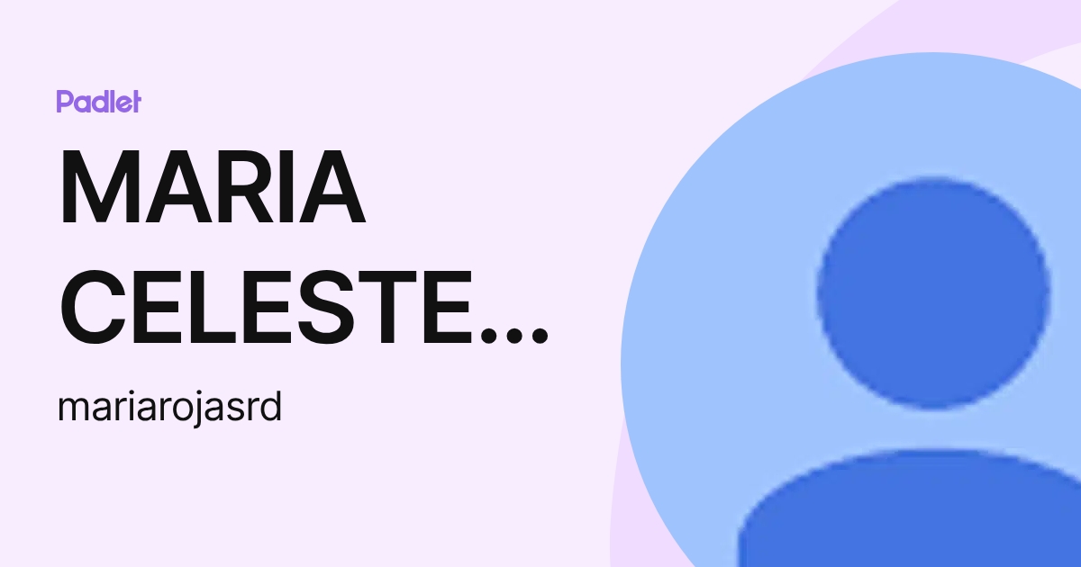 MARIA CELESTE ROJAS CARDONA (mariarojasrd) profile | Padlet