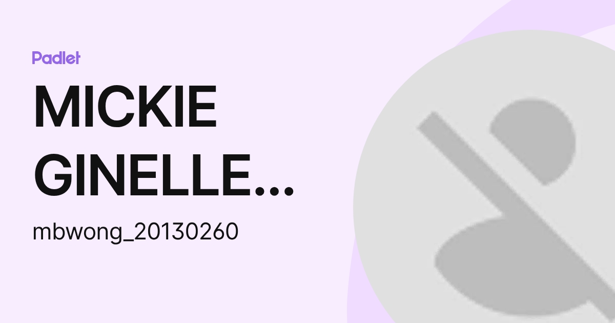 MICKIE GINELLE WONG (mbwong_20130260) profile | Padlet