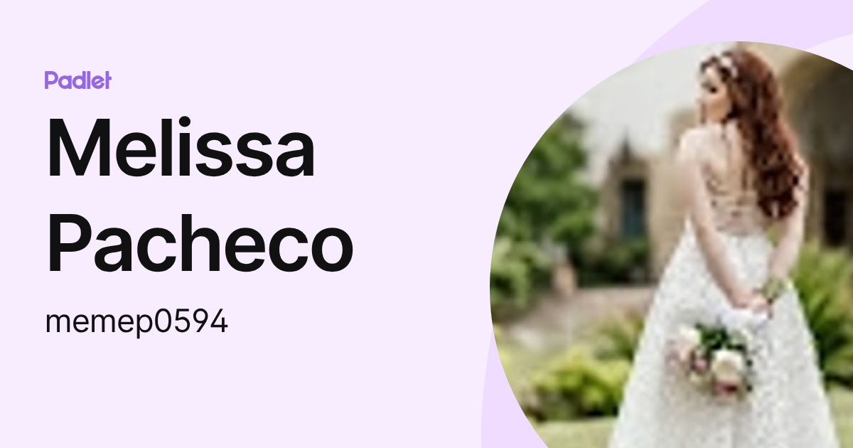 Melissa Pacheco (memep0594) profile | Padlet