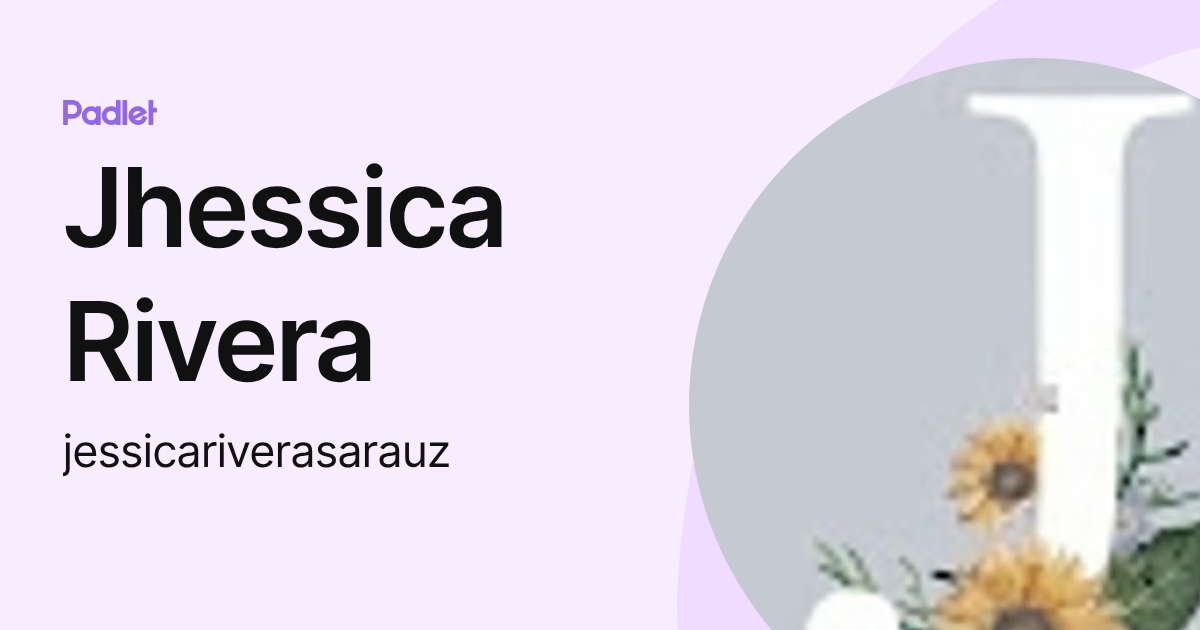 Jhessica Rivera (jessicariverasarauz) profile | Padlet