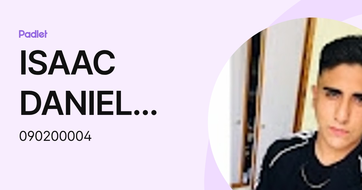 ISAAC DANIEL GARCIA MORALES (090200004) profile | Padlet