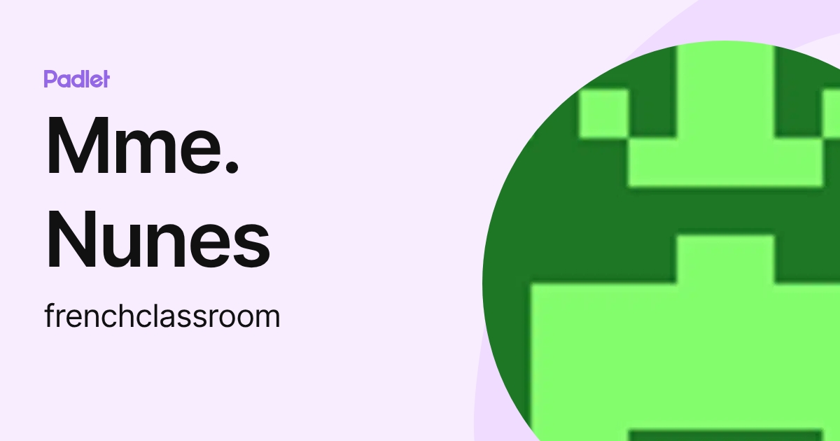 Mme. Nunes (frenchclassroom) profile | Padlet