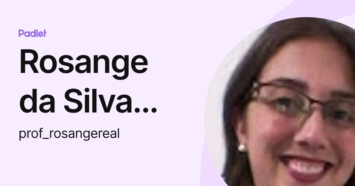 Rosange da Silva Ribeiro Vila Real (prof_rosangereal) profile | Padlet