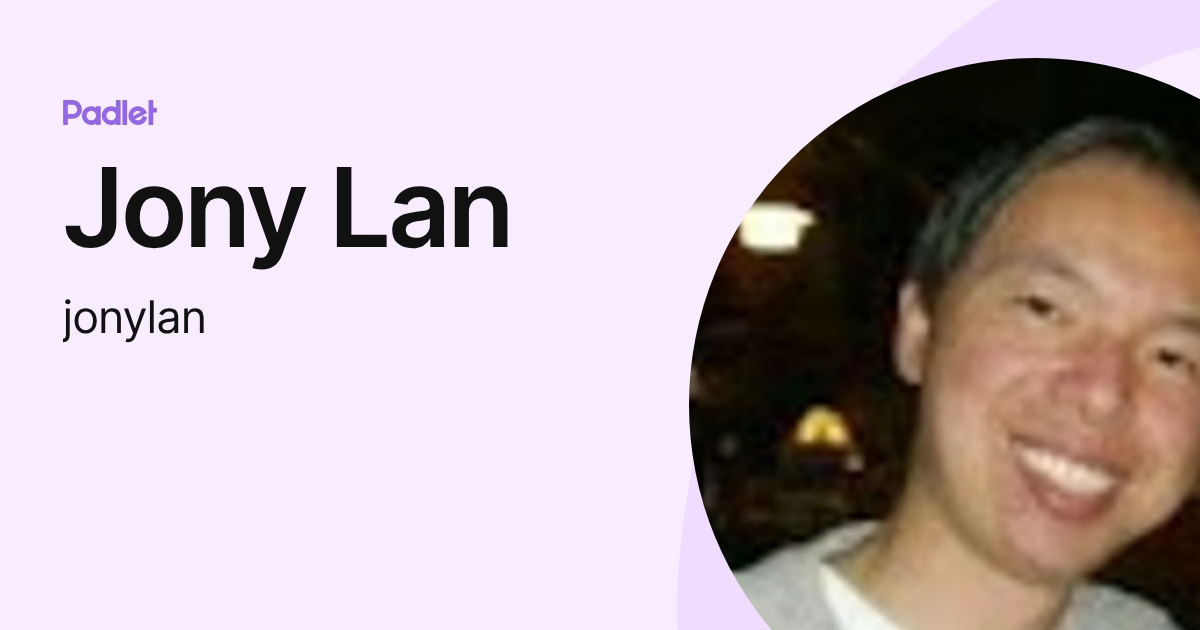 Jony Faraitiam Jony Lan (jonylan) profile | Padlet