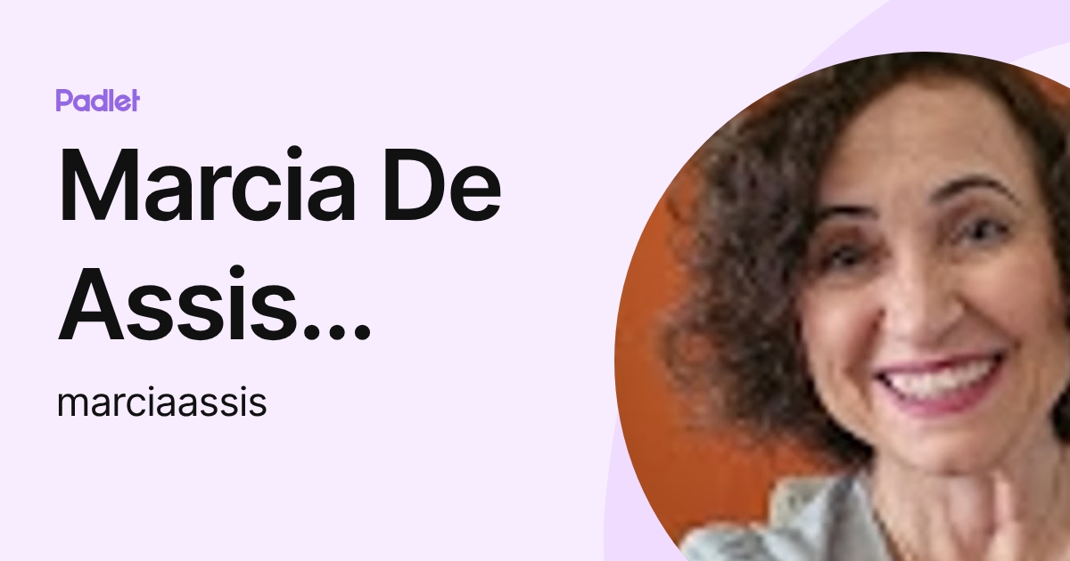 Marcia De Assis Ferreira (marciaassis) profile | Padlet